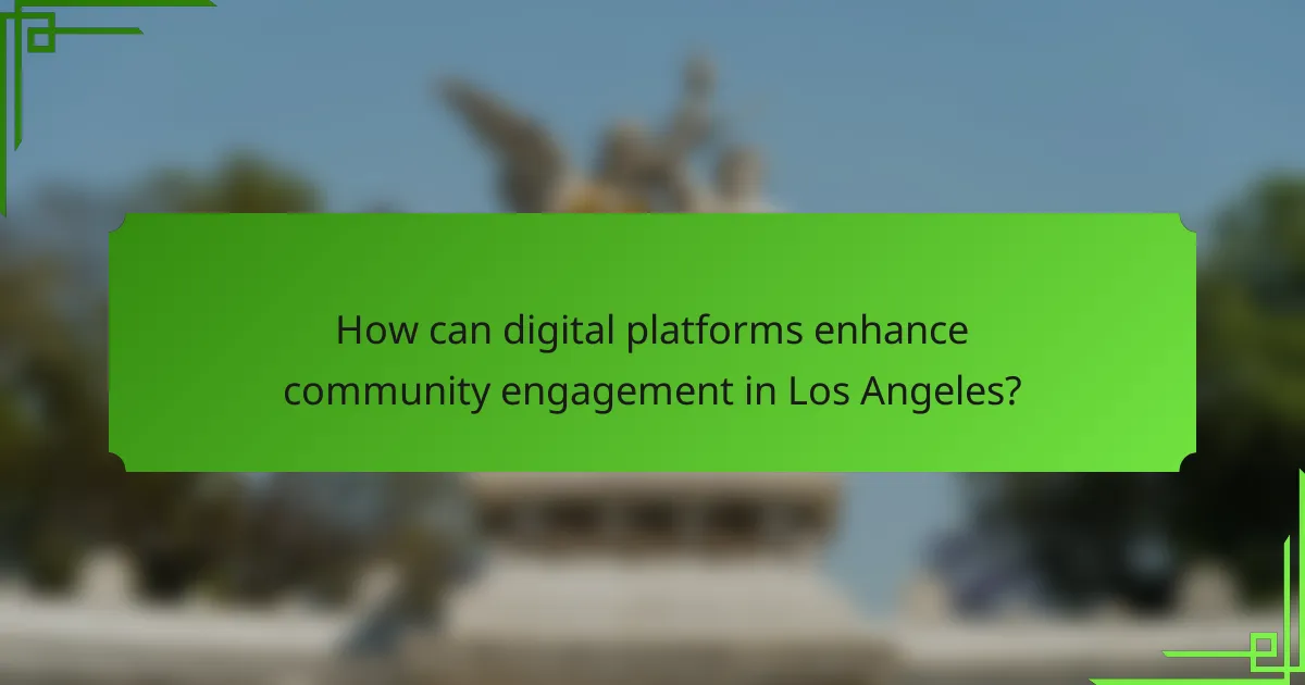 How can digital platforms enhance community engagement in Los Angeles?