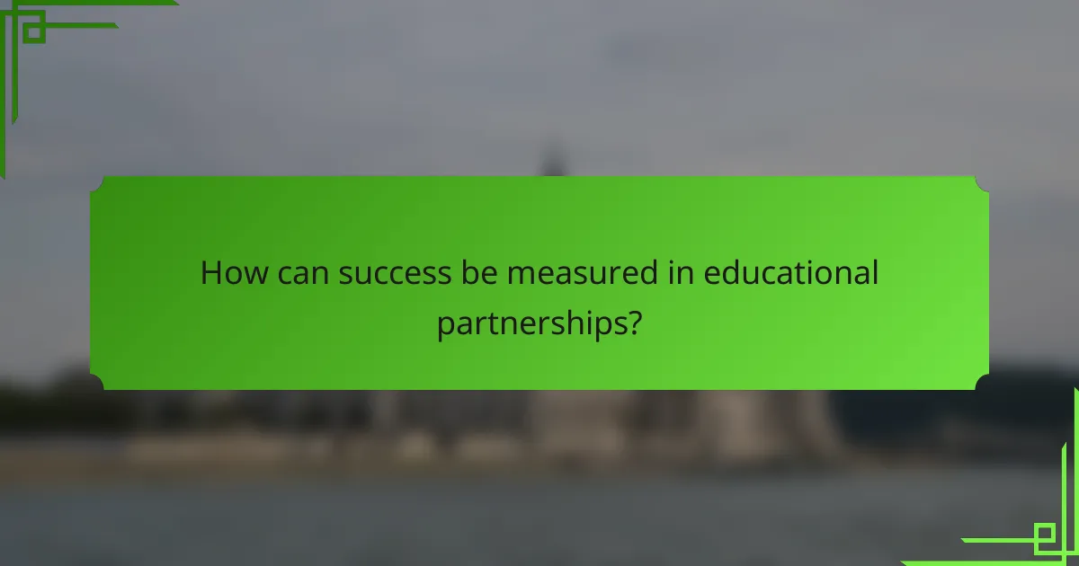 How can success be measured in educational partnerships?