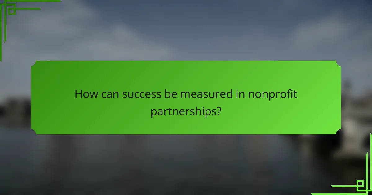 How can success be measured in nonprofit partnerships?