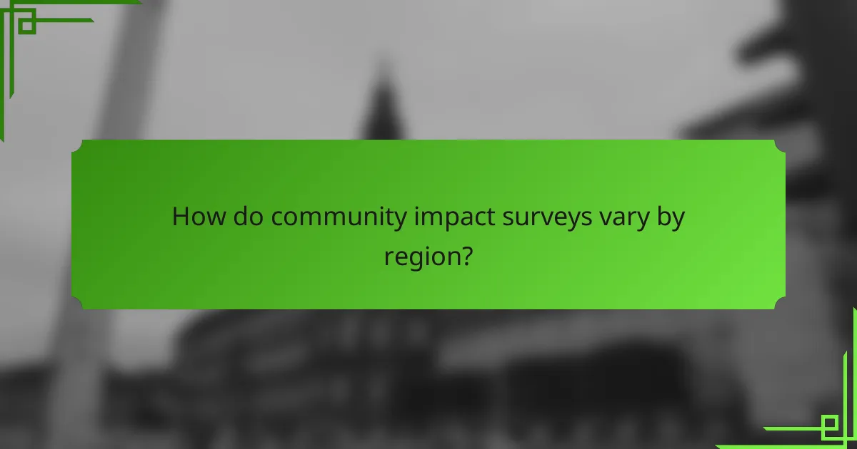 How do community impact surveys vary by region?