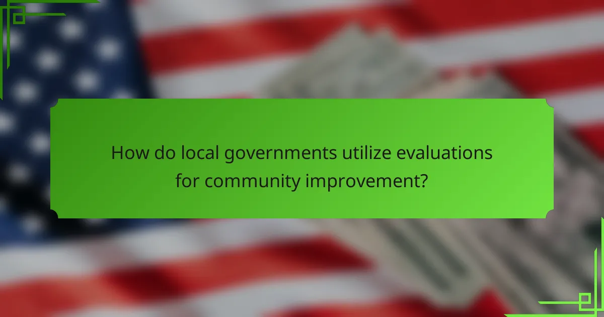 How do local governments utilize evaluations for community improvement?