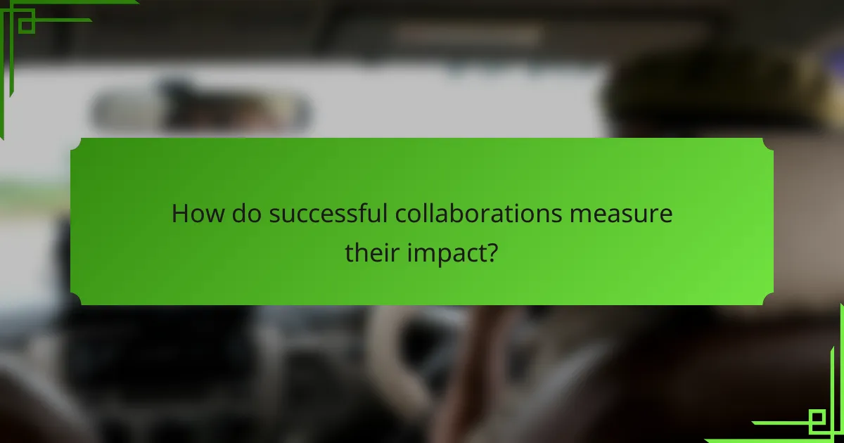 How do successful collaborations measure their impact?