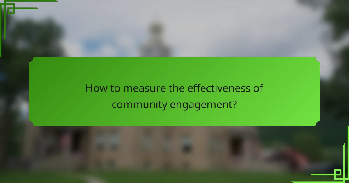 How to measure the effectiveness of community engagement?