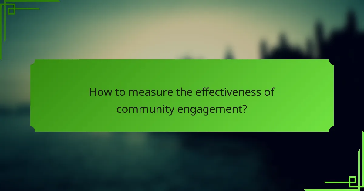 How to measure the effectiveness of community engagement?