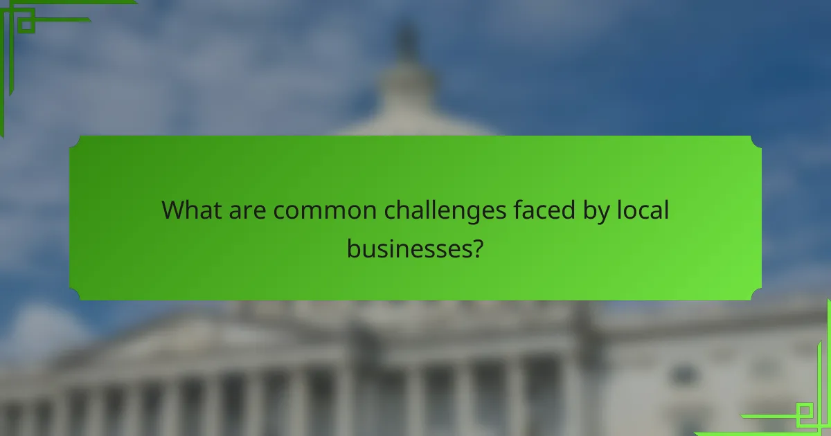 What are common challenges faced by local businesses?