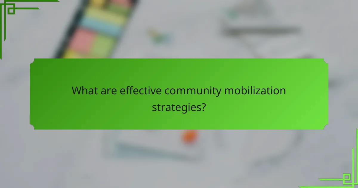 What are effective community mobilization strategies?
