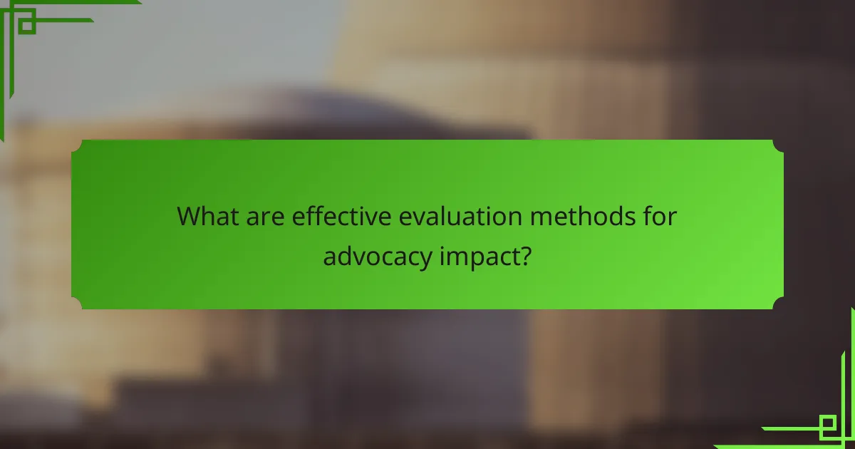 What are effective evaluation methods for advocacy impact?