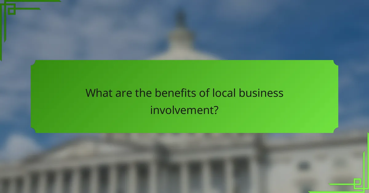 What are the benefits of local business involvement?