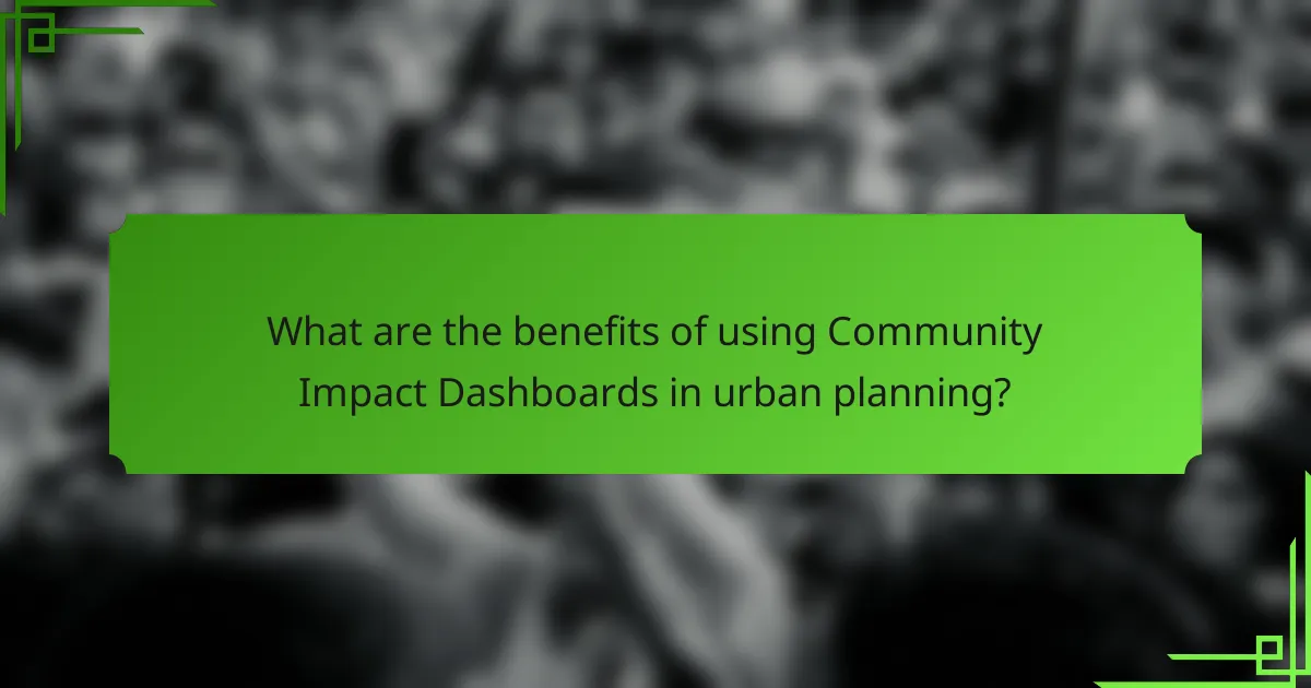What are the benefits of using Community Impact Dashboards in urban planning?