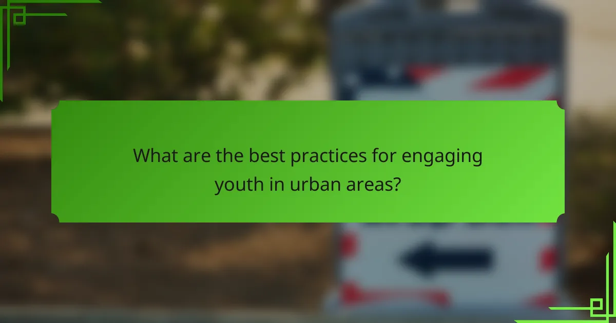 What are the best practices for engaging youth in urban areas?
