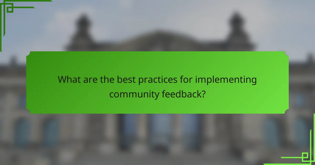 What are the best practices for implementing community feedback?