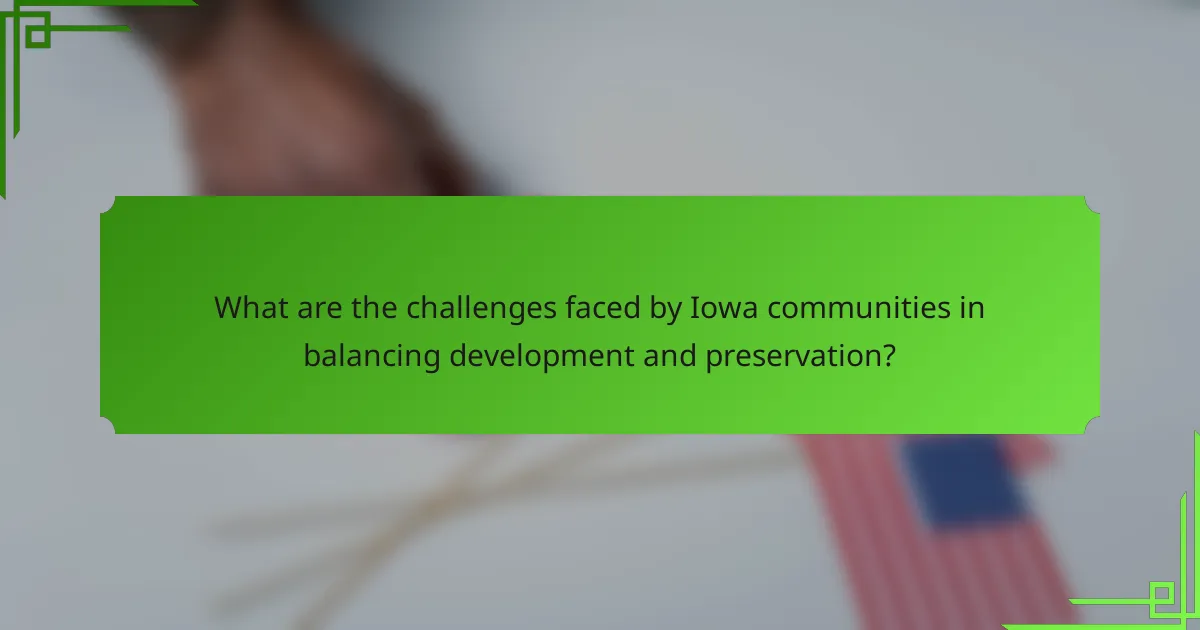 What are the challenges faced by Iowa communities in balancing development and preservation?
