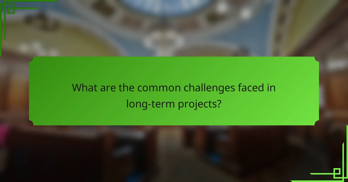 What are the common challenges faced in long-term projects?