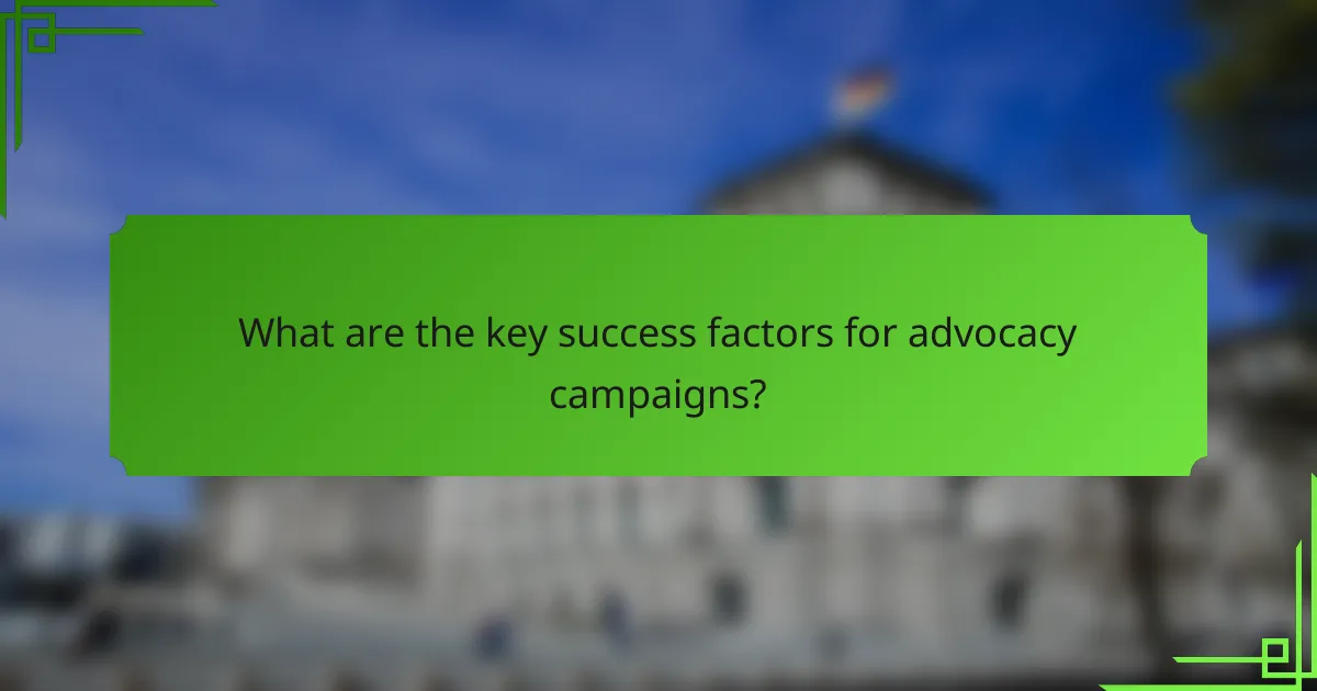 What are the key success factors for advocacy campaigns?