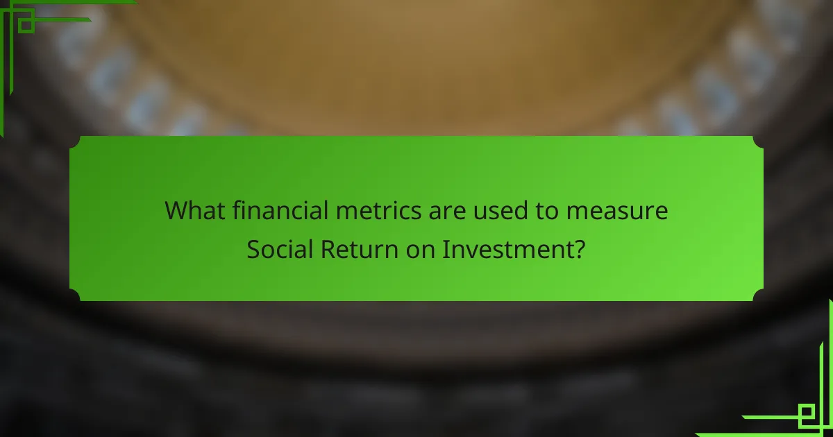What financial metrics are used to measure Social Return on Investment?