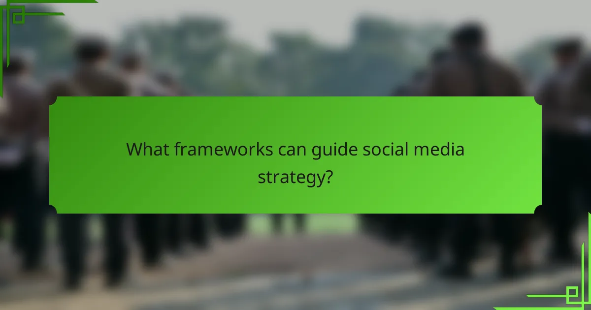 What frameworks can guide social media strategy?