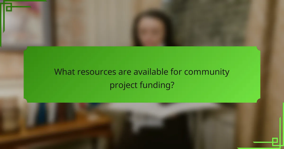 What resources are available for community project funding?
