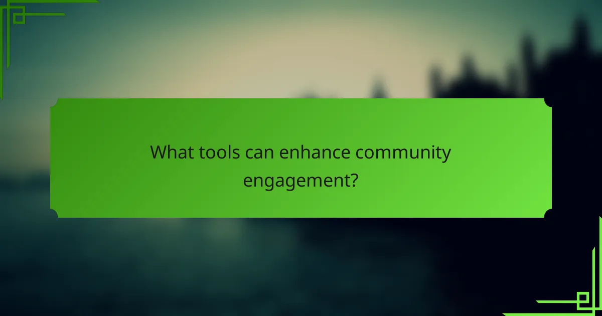 What tools can enhance community engagement?