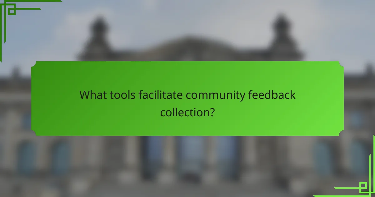 What tools facilitate community feedback collection?